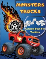 Monsters Trucks Coloring Books For Toddlers: Amazing Collection of Cool Monsters Trucks, Big Coloring Book for Boys and Girls Who Really Love To Color Monsters Trucks - Fun Supercars Coloring Book For 1716786371 Book Cover