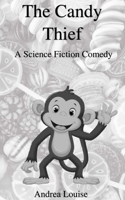 THE CANDY THIEF: A Science Fiction Comedy B0CKSZR7BH Book Cover