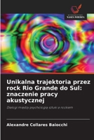 Unikalna trajektoria przez rock Rio Grande do Sul: znaczenie pracy akustycznej: Dialogi miedzy psychologia sztuki a rockiem (Polish Edition) 6208719232 Book Cover