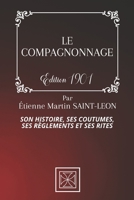 Le compagnonnage, son histoire, ses coutumes, ses règlements et ses rites 1018169024 Book Cover