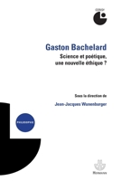 Gaston Bachelard : science et poétique, une nouvelle éthique ?: Colloque (2012) (HR.HORS COLLEC.) (French Edition) 2705687440 Book Cover