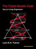 The Triplet Genetic Code: Key to Living Organisms 9810244673 Book Cover