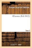 Œuvres Complettes de Crébillon - Tome III 2329736746 Book Cover