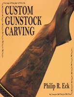 Custom Gunstock Carving 081170162X Book Cover