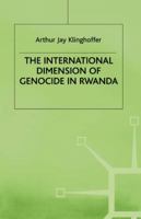 The International Dimension of Genocide in Rwanda 0333732030 Book Cover