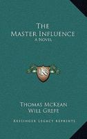 The Master Influence 0548303290 Book Cover