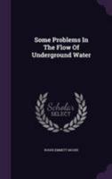 Some Problems in the Flow of Underground Water 1340616432 Book Cover