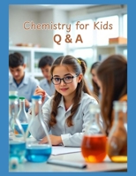 Chemistry for Kids: Q & A B0FDQ3H19K Book Cover