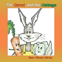 The Carrot and the Cabbage 1456760084 Book Cover