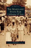 The Maryland State Fair: Celebrating 125 Years 0738542709 Book Cover