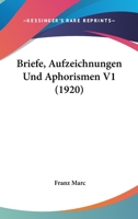 Briefe, Aufzeichnungen Und Aphorismen V1 (1920) 1167509293 Book Cover