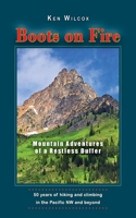 Boots on Fire : Mountain Adventures of a Restless Duffer 099622596X Book Cover