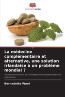 La médecine complémentaire et alternative, une solution irlandaise à un problème mondial ? (French Edition) 620846627X Book Cover