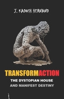 TRANSFORMACTION: THE DYSTOPIAN HOUSE AND MANIFEST DESTINY B0DZP7TBTN Book Cover