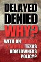 Delay Denied Why?: With an Agreed & Signed Texas Homeowners Policy B0F2CMZ5WS Book Cover
