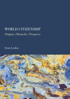 World Citizenship: Origins, Obstacles, Prospects 1837114692 Book Cover