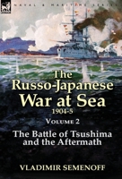The Russo-Japanese War at Sea Volume 2: The Battle of Tsushima and the Aftermath 1782823441 Book Cover