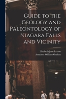Guide to the Geology and Paleontology of Niagara Falls and Vicinity - Primary Source Edition 1016333722 Book Cover