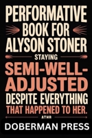 Performative Book for Alyson Stoner: Staying SEMI-WELL-ADJUSTED despite everything that happened to her B0FK5GYHGS Book Cover