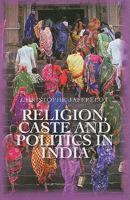 Religion, Caste and Politics in India 1849041385 Book Cover
