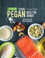 Strong Pegan Meal for Dinner: Find and cook your best protein dinner! 1919604480 Book Cover