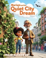 Mariam and the Quiet City Dream (The Curious Engineers) B0FD8DC9RZ Book Cover