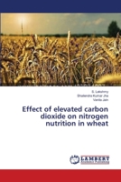 Effect of elevated carbon dioxide on nitrogen nutrition in wheat 3659415693 Book Cover