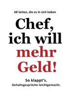 Chef, ich will mehr Geld!: So klappt's. Gehaltsgespräche leichtgemacht. (German Edition) 3384605276 Book Cover