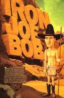 Iron Joe Bob 0871134888 Book Cover