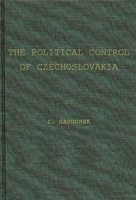 The Political Control of Czechoslovakia: A Study in Social Control of a Soviet Communist State 0837174376 Book Cover