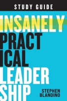 Insanely Practical Leadership Study Guide 1964794099 Book Cover