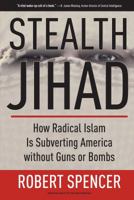 Stealth Jihad: How Radical Islam is Subverting America without Guns or Bombs 1596985569 Book Cover