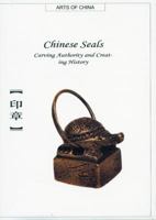 Chinese Seals: Carving Authority and Creating History (Arts of China) 1592650139 Book Cover