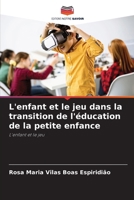 L'enfant et le jeu dans la transition de l'éducation de la petite enfance (French Edition) 6208196914 Book Cover