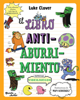 El Libro Antiaburrimiento. Especial Videojuegos (Libro de Actividades) / The Anti-Boredom Book. Video Game Edition (Activity Book) 6073936753 Book Cover