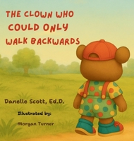 The Clown Who Could Only Walk Backwards B0H95646J5 Book Cover
