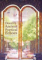 Doors to Ancient Poetical Echoes: Journeys Through the Door 146203554X Book Cover