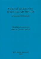 Medieval Textiles of the British Isles AD 450-1100: An Annotated Bibliography 1407301357 Book Cover
