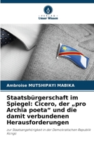 Staatsbürgerschaft im Spiegel: Cicero, der "pro Archia poeta" und die damit verbundenen Herausforderungen (German Edition) 6630256395 Book Cover