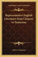 Representative English Literature from Chaucer to Tennyson: Selected and Supplemented with Historical Connections and a Map 1010094475 Book Cover