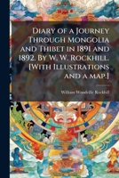 Diary of a Journey Through Mongolia and Thibet in 1891 and 1892. By W. W. Rockhill. [With Illustrations and a map.] 1024294560 Book Cover