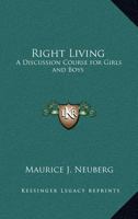 Right Living: A Discussion Course for Girls and Boys 1025957261 Book Cover