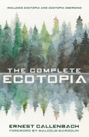 The Complete Ecotopia 1597145521 Book Cover
