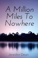 A Million Miles to Nowhere 1984917900 Book Cover