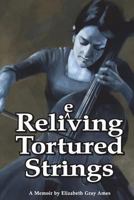 Relieving Tortured Strings: A Memoir 1983937657 Book Cover