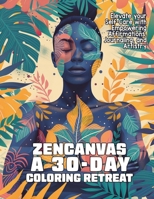 Zen Canvas: A 30-Day Coloring Retreat B0FD8WPPFQ Book Cover
