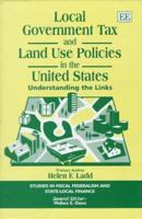 Local Government Tax and Land Use Policies in the United States: Understanding the Links (Studies in Fiscal Federalism and State-Local Finance) 1858986575 Book Cover