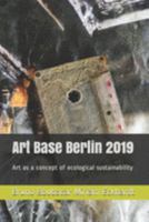 Art Base Berlin 2019: Art as a concept of ecological sustainability 1691351512 Book Cover