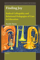 Finding Joy: Radical Collegiality and Relational Pedagogies of Care in Education 9004547509 Book Cover