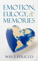 Emotion, Eulogy, & Memories 1450207006 Book Cover